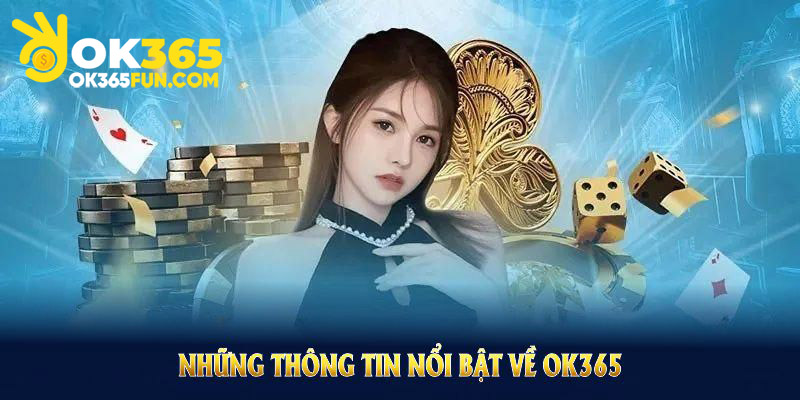 Những thông tin nổi bật về OK365 bạn nên nắm rõ