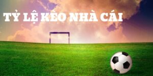 Tỷ lệ kèo nhà cái